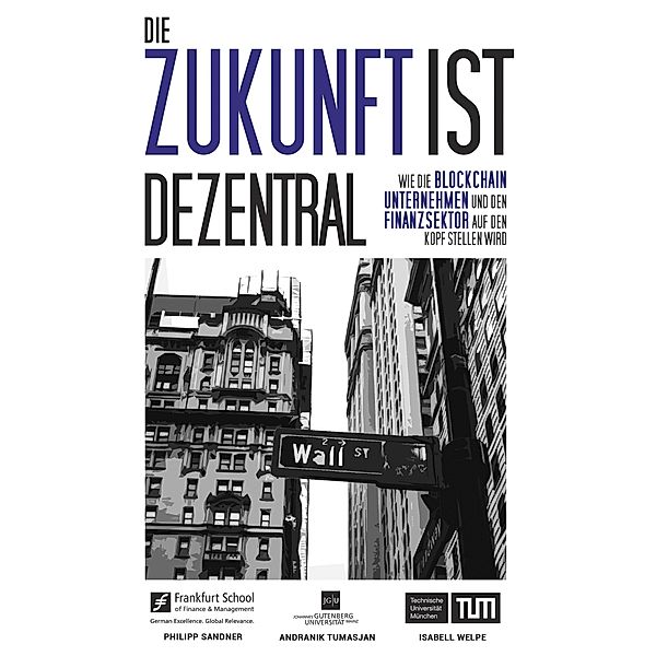 Die Zukunft ist dezentral, Philipp Sandner, Isabell Welpe, Andranik Tumasjan