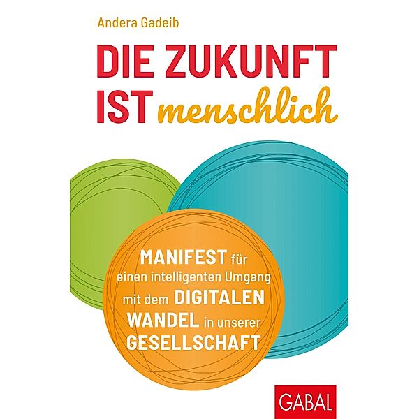 Die Zukunft ist menschlich / Dein Business, Andera Gadeib