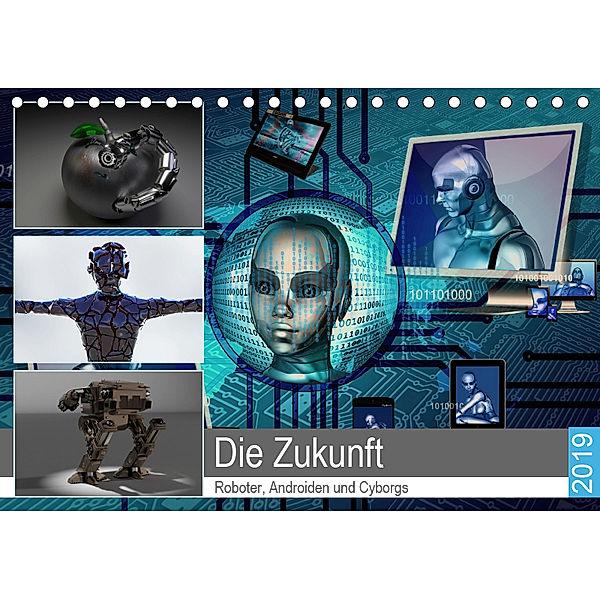 Die Zukunft. Roboter, Androiden und Cyborgs (Tischkalender 2019 DIN A5 quer), Rose Hurley