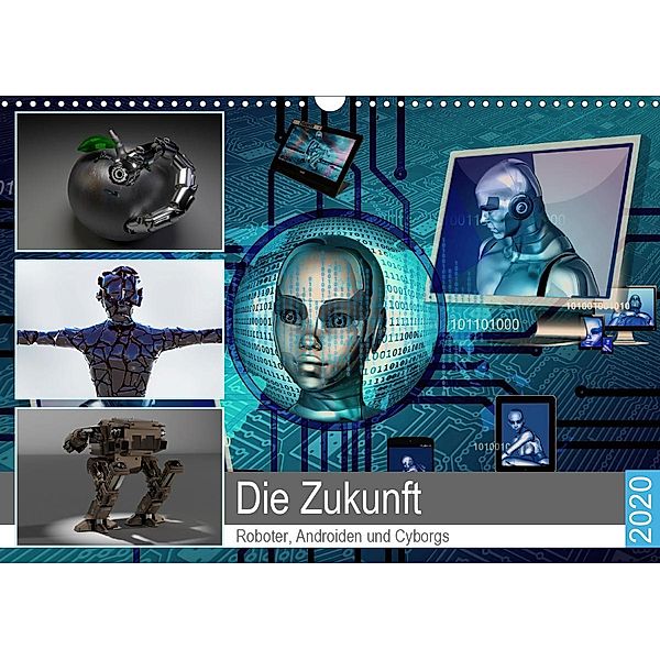 Die Zukunft. Roboter, Androiden und Cyborgs (Wandkalender 2020 DIN A3 quer), Rose Hurley