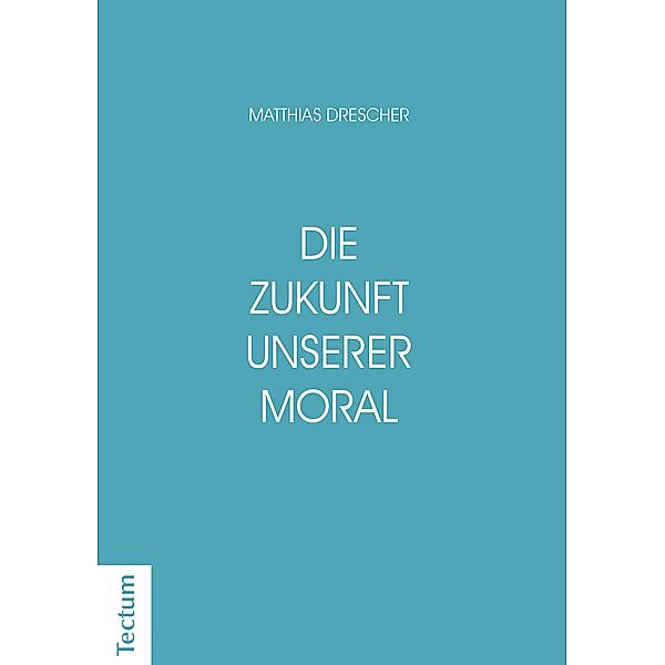 Die Zukunft unserer Moral, Matthias Drescher