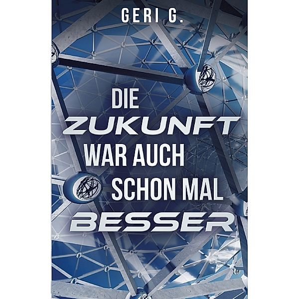 Die Zukunft war auch schon mal besser, Geri G