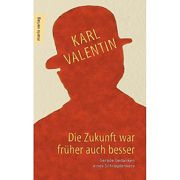 Die Zukunft war früher auch besser, Karl Valentin