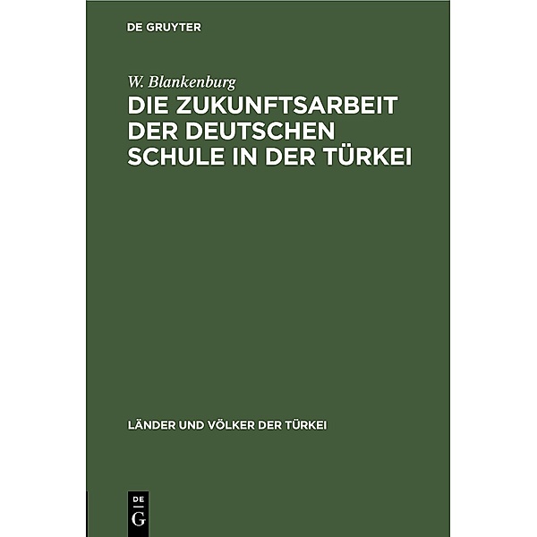 Die Zukunftsarbeit der deutschen Schule in der Türkei, W. Blankenburg
