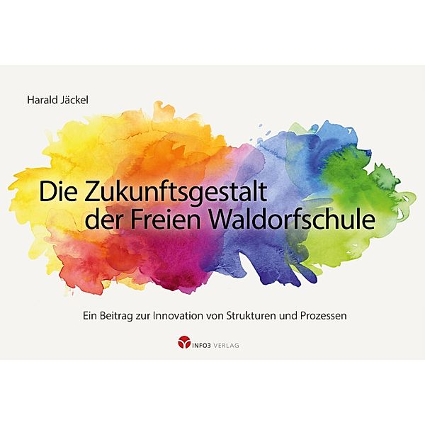 Die Zukunftsgestalt der Freien Waldorfschule, Harald Jäckel