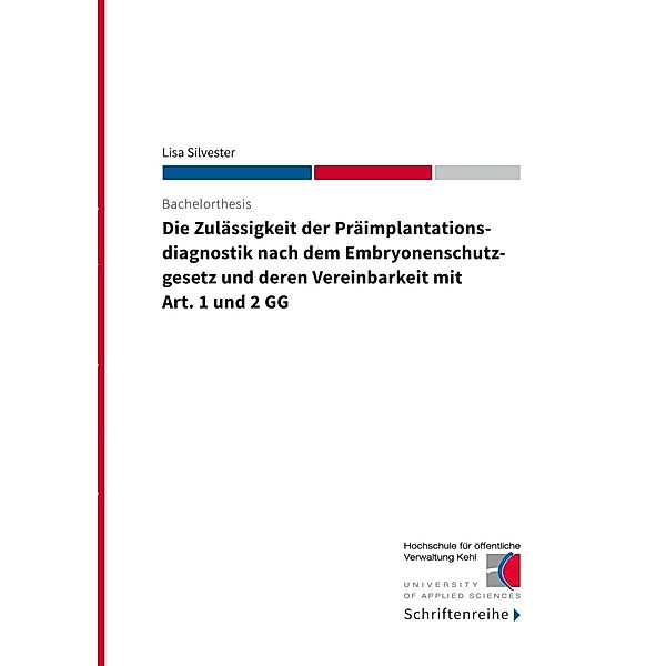 Die Zulässigkeit der Präimplantationsdiagnostik nach dem Ebryonenschutzgesetz und deren Vereinbarkeit mit Art. 1 und 2 GG, Lisa Silvester