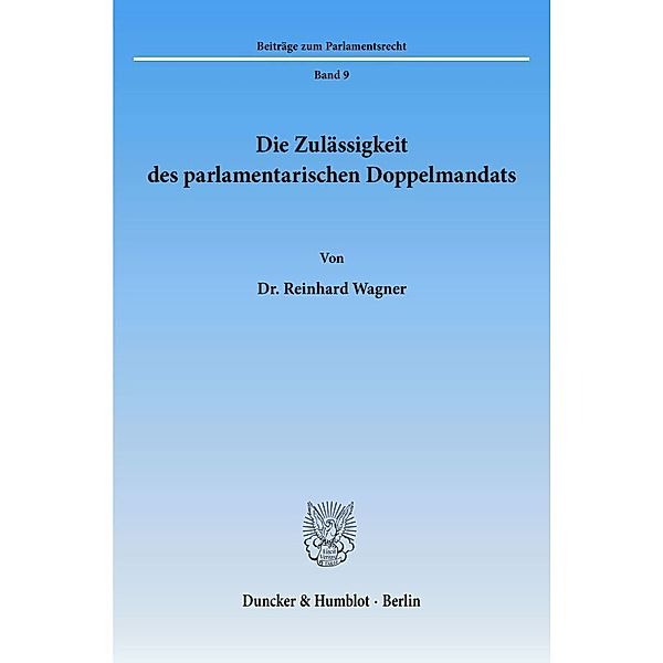 Die Zulässigkeit des parlamentarischen Doppelmandats., Reinhard Wagner