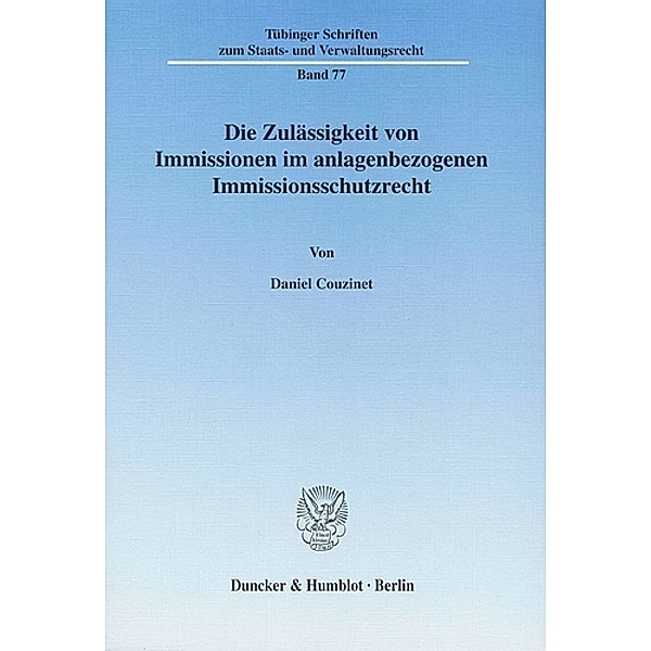 Die Zulässigkeit von Immissionen im anlagenbezogenen Immissionsschutzrecht., Daniel Couzinet