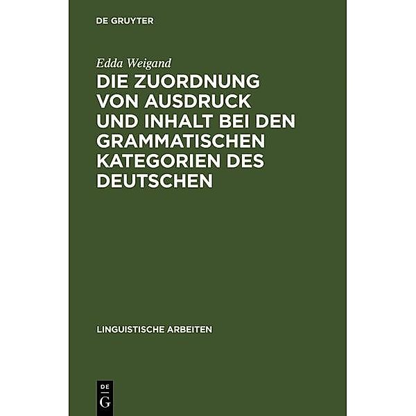 Die Zuordnung von Ausdruck und Inhalt bei den grammatischen Kategorien des Deutschen / Linguistische Arbeiten Bd.58, Edda Weigand
