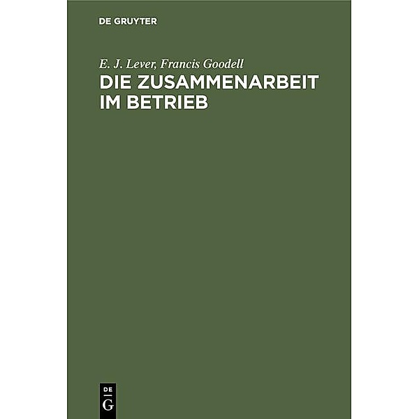 Die Zusammenarbeit im Betrieb / Jahrbuch des Dokumentationsarchivs des österreichischen Widerstandes, E. J. Lever, Francis Goodell