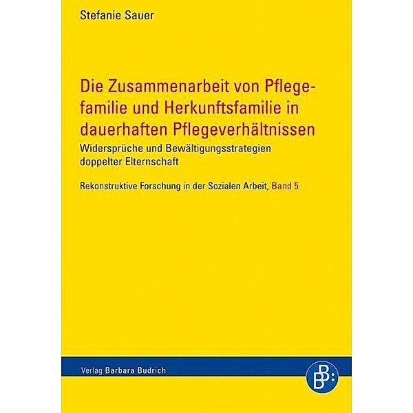 Die Zusammenarbeit von Pflegefamilie und Herkunftsfamilie in dauerhaften Pflegeverhältnissen, Stefanie Sauer