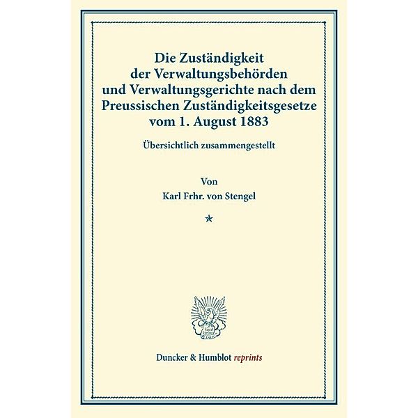 Die Zuständigkeit der Verwaltungsbehörden und Verwaltungsgerichte nach dem Preussischen Zuständigkeitsgesetze vom 1. August 1883., Karl von Stengel