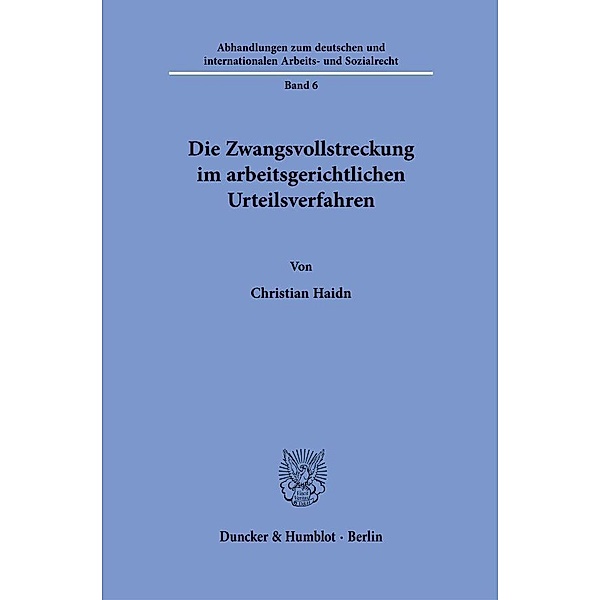 Die Zwangsvollstreckung im arbeitsgerichtlichen Urteilsverfahren., Christian Haidn