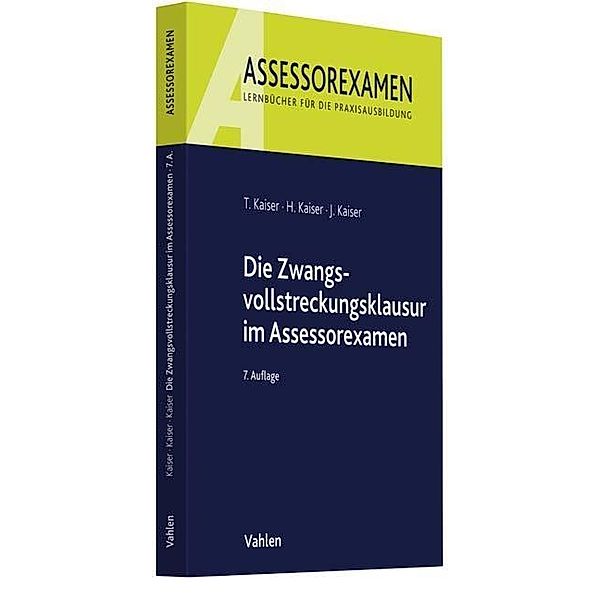 Die Zwangsvollstreckungsklausur im Assessorexamen, Torsten Kaiser, Horst Kaiser, Jan Kaiser