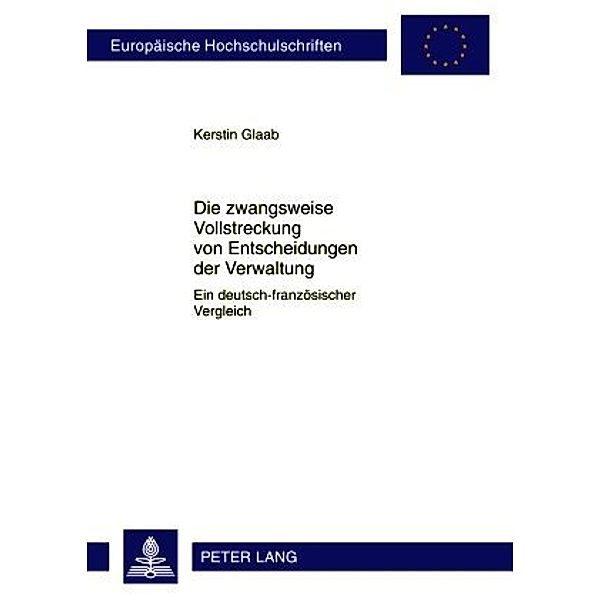 Die zwangsweise Vollstreckung von Entscheidungen der Verwaltung, Kerstin Glaab