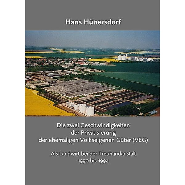 Die zwei Geschwindigkeiten der Privatisierung der ehemaligen Volkseigenen Güter (VEG), Hans Hünersdorf