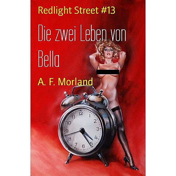 Die zwei Leben von Bella, A. F. Morland