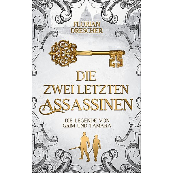 Die zwei letzten Assassinen / Die Legende von Grim und Tamara, Florian Drescher