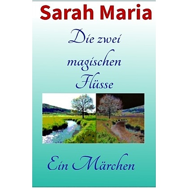 Die zwei magischen Flüsse, Sarah Maria