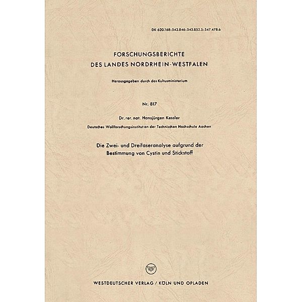 Die Zwei- und Dreifaseranalyse aufgrund der Bestimmung von Cystin und Stickstoff / Forschungsberichte des Landes Nordrhein-Westfalen Bd.817, Hansjürgen Kessler