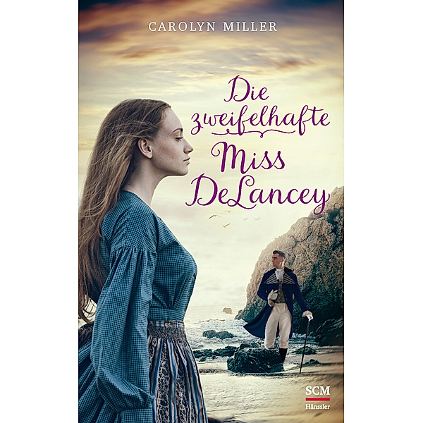 Die zweifelhafte Miss DeLancey / Regency Romantik Bd.3, Carolyn Miller