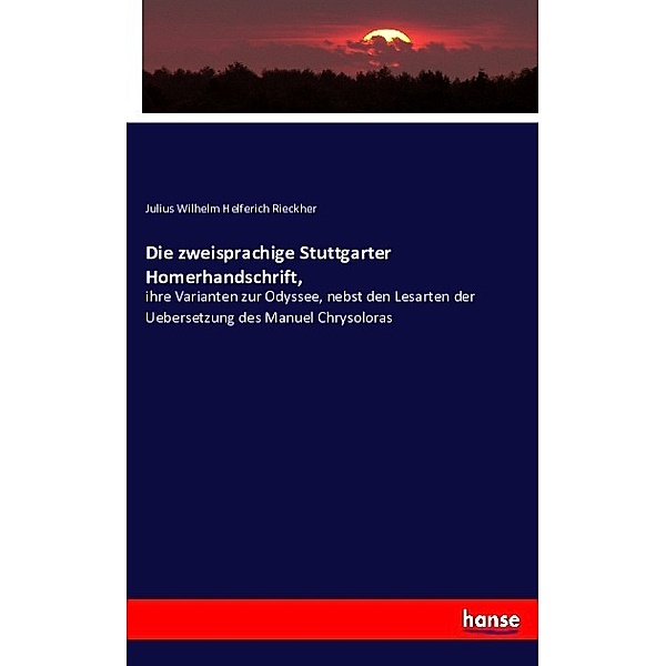 Die zweisprachige Stuttgarter Homerhandschrift,, Julius Wilhelm Helferich Rieckher