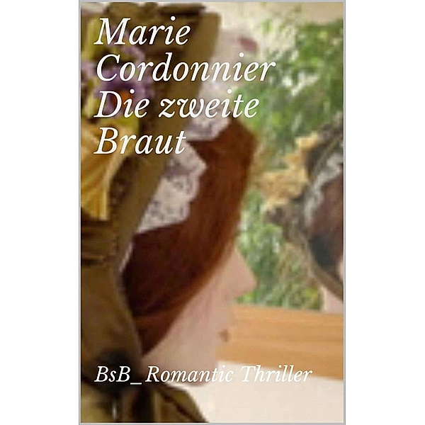 Die zweite Braut, Marie Cordonnier
