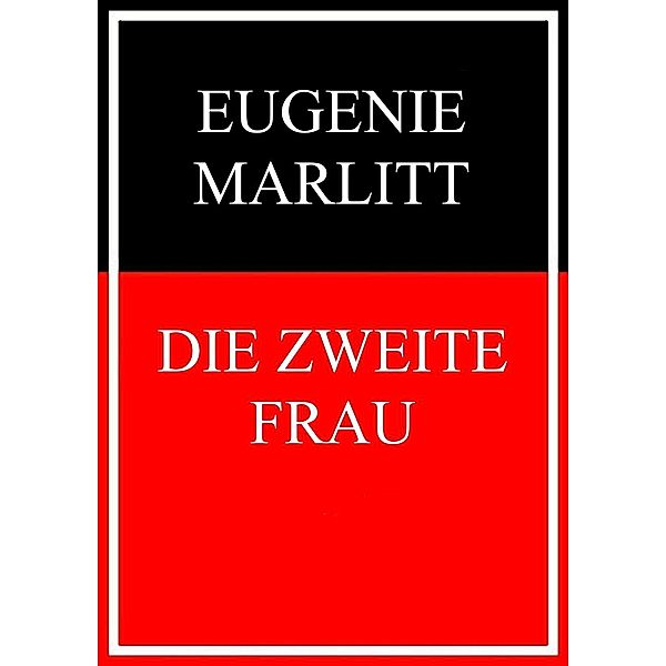 Die zweite  Frau, Eugenie Marlitt