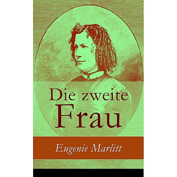 Die zweite Frau, Eugenie Marlitt