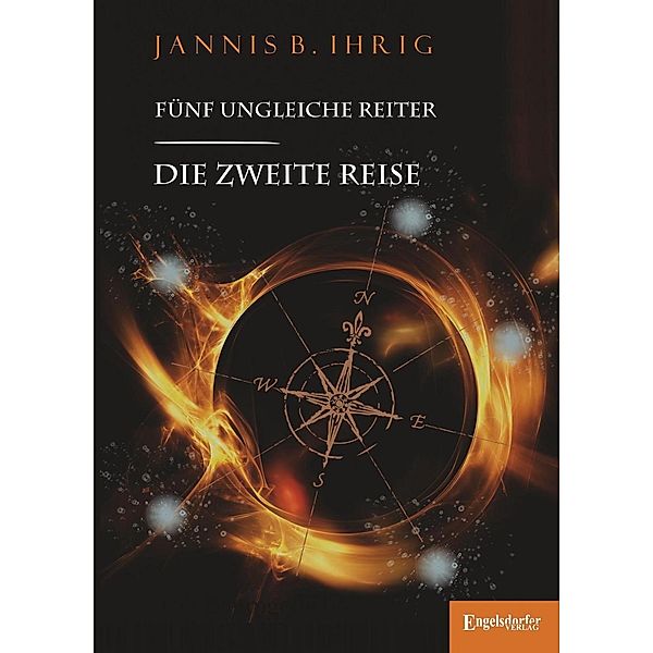 Die zweite Reise / Fünf ungleiche Reiter Bd.2, Jannis B. Ihrig