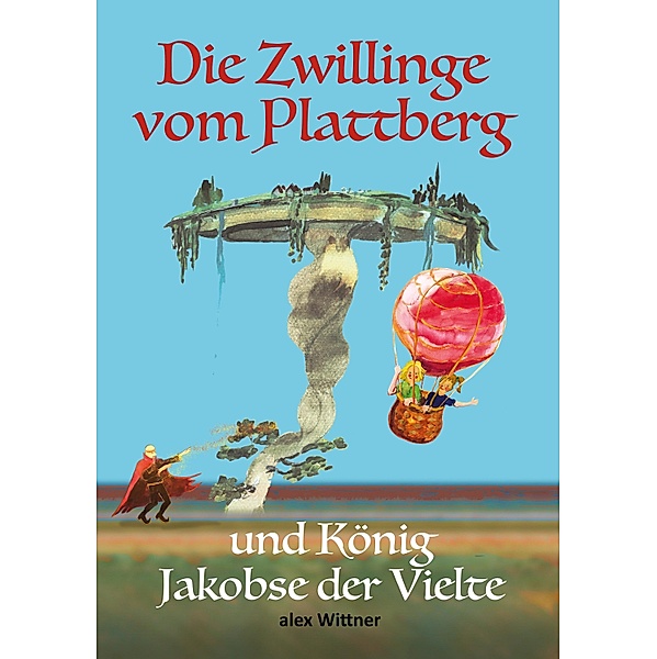 Die Zwillinge vom Plattberg / Die Zwillinge vom Plattberg Bd.2, alex Wittner