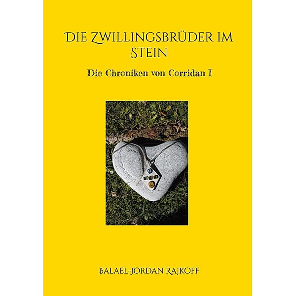 Die Zwillingsbrüder im Stein / Die Chroniken von Corridan Bd.1, Balael-Jordan Rajkoff