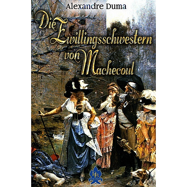 Die Zwillingsschwestern von Machecoul / Alexandre-Dumas-Reihe, Alexandre Dumas