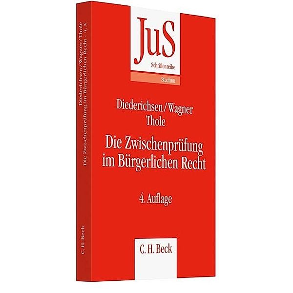 Die Zwischenprüfung im Bürgerlichen Recht, Uwe Diederichsen, Gerhard Wagner, Christoph Thole