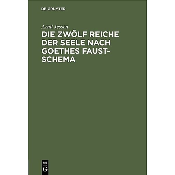 Die zwölf Reiche der Seele nach Goethes Faust-Schema, Arnd Jessen
