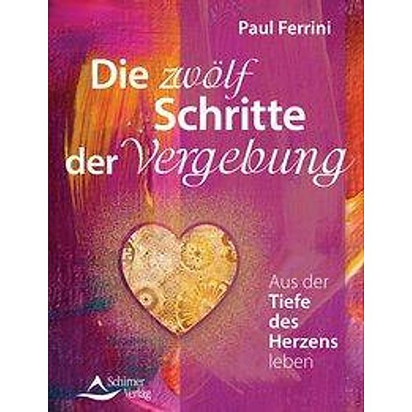 Die zwölf Schritte der Vergebung, Paul Ferrini