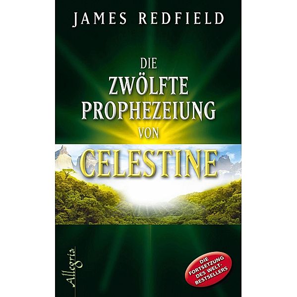 Die zwölfte Prophezeiung von Celestine / Die Prophezeiungen von Celestine Bd.4, James Redfield