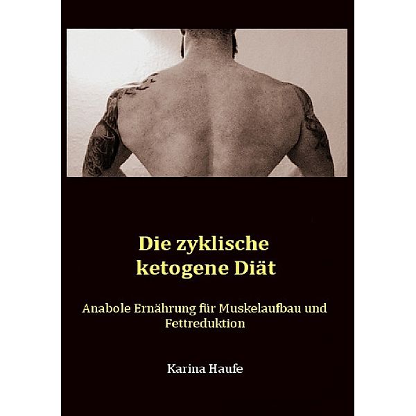 Die zyklische ketogene Diät, Karina Haufe