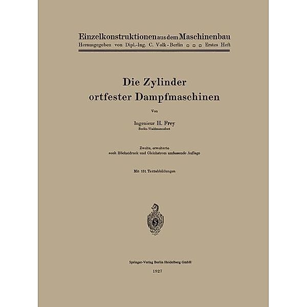 Die Zylinder ortfester Dampfmaschinen / Einzelkonstruktionen aus dem Maschinenbau Bd.H. 1, Hans Frey