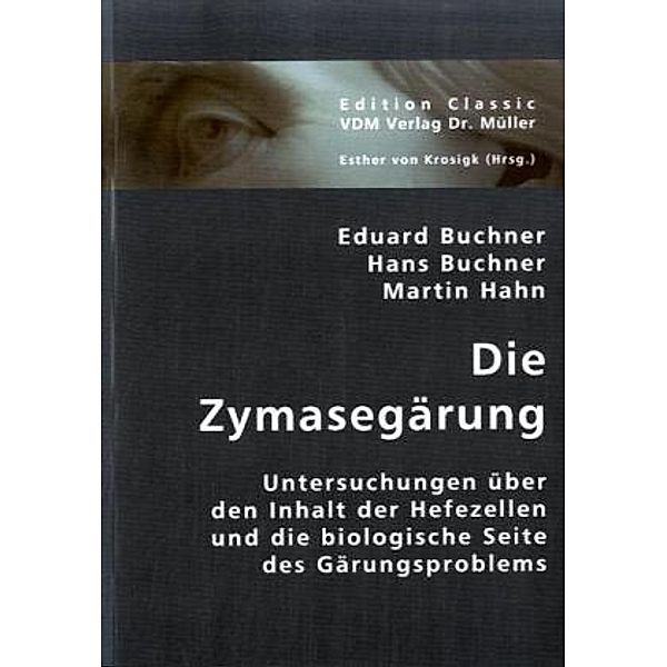 Die Zymasegärung, Eduard Buchner, Hans Buchner, Martin Hahn