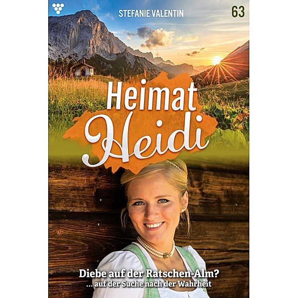 Diebe auf der Ratschen-Alm? / Heimat-Heidi Bd.63, Stefanie Valentin