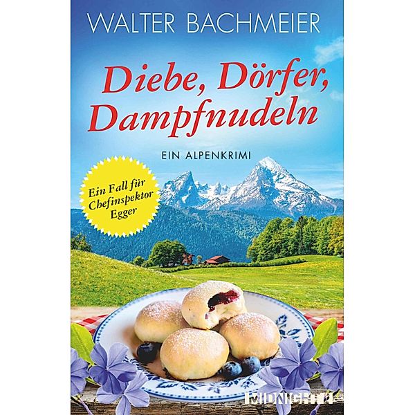 Diebe, Dörfer, Dampfnudeln / Ein-Kommissar-Egger-Krimi Bd.5, Walter Bachmeier