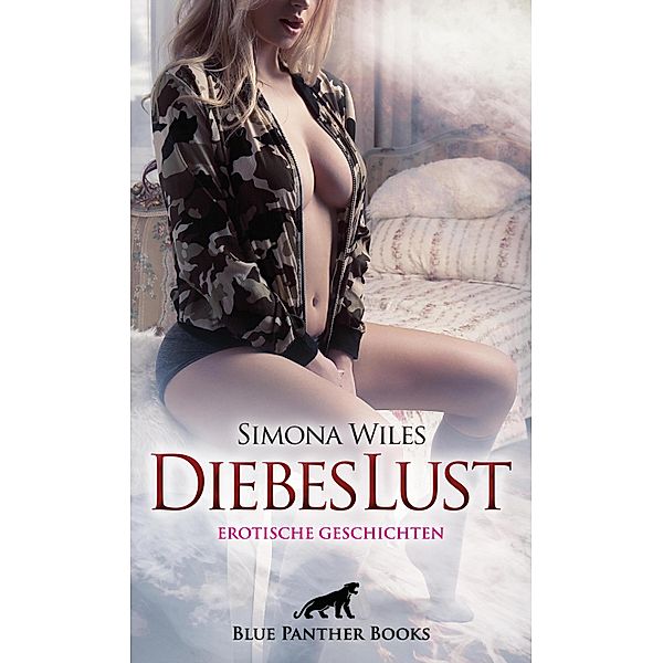 DiebesLust | Erotische Geschichten / Erotik Geschichten, Simona Wiles