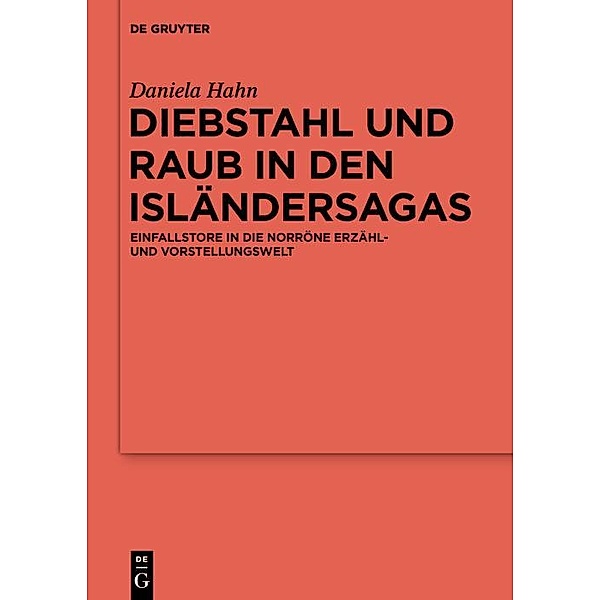 Diebstahl und Raub in den Isländersagas / Reallexikon der Germanischen Altertumskunde - Ergänzungsbände Bd.120, Daniela Hahn