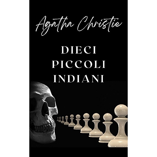 Dieci piccoli indiani (tradotto), Agatha Christie