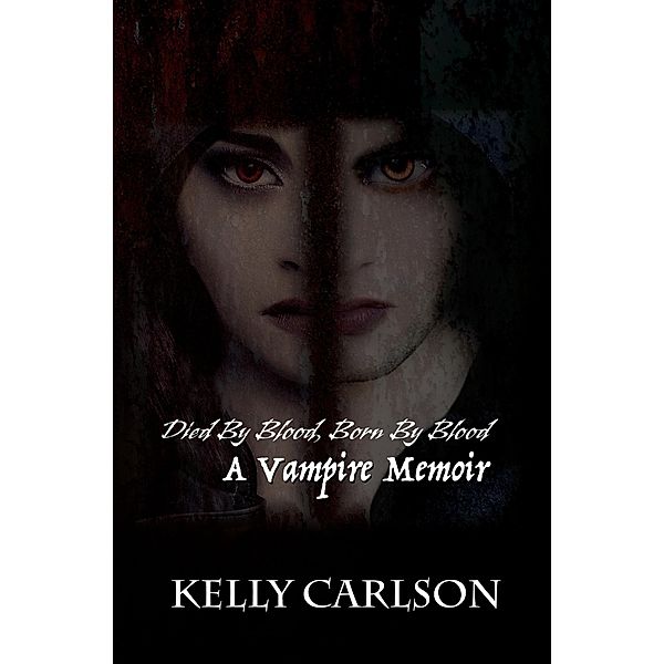 Died By Blood, Born By Blood: A Vampire Memoir, Kelly Carlson