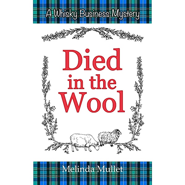 Died in the Wool (Whisky Business Mystery, #4) / Whisky Business Mystery, Melinda Mullet