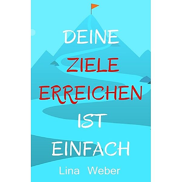 Diene Ziele erreichen ist einfach, Lina Weber