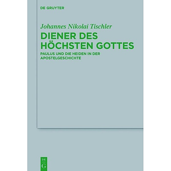 Diener des höchsten Gottes / Beihefte zur Zeitschift für die neutestamentliche Wissenschaft Bd.225, Johannes Nikolai Tischler