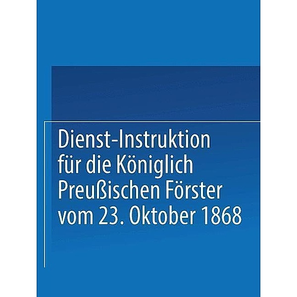 Dienst-Instruktion für die Königlich preußischen Förster vom 23. Oktober 1868, Springer J. B. Park